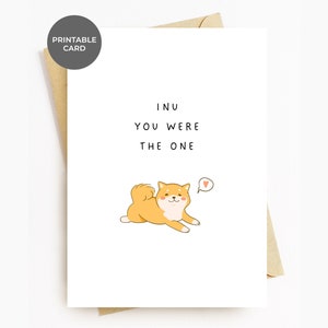 Biglietto di anniversario STAMPABILE per gli amanti dei cani Shiba Inu San Valentino Biglietto di San Valentino, Inu eri quello giusto, simpatico biglietto di fidanzamento e amore per fidanzato