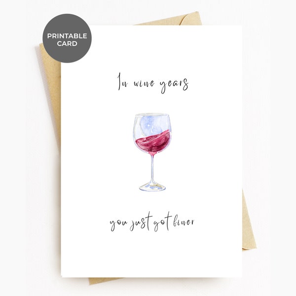 Funny Printable Birthday Card For Wine Lover, Greeting Card, In Wine Years You Just Got Finer, For Boyfriend Girlfriend Wife Husband Friend