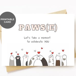 Printable Celebration Birthday Encouragement Thoughtful Cute Cat Paw Card For Cat Lovers Him Her, Pawse Let's Take A Moment To Celebrate You