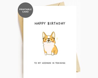 Printable Funny Corgi Birthday Card, Happy Birthday To My Hooman In Training Cute Corgi Lover Card For Friend Family New Corgi Dog Pet Owner