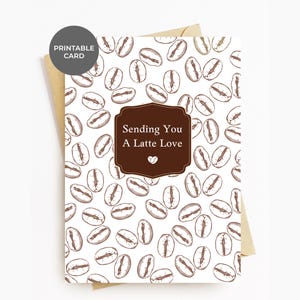 Kaffeeliebhaber Karte DRUCKBARE Geburtstagskarte, die an Sie denkt, nachdenkliche unterstützende Ermutigung, Pflegegeschenk für ihn, die Ihnen Ihnen eine Latte-Liebe schickt