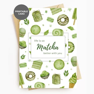 Printable Matcha Birthday Card, Life Is So Matcha Better With You, Green Tea Dessert Lover, Friendship Galentine Valentine&#39;s Day Anniversary