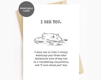 Printable Funny Thinking Of You  Supportive Encouragement Validation Sympathy Self Care “I See You” Cards For Him Her Friends Family Partner