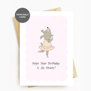 Printable Ballerina Birthday Card, Hope Your Birthday Is On Pointe, Cute Ballet Dancer Birthday Card For Girls Kids Dance Student Teacher