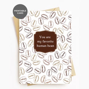 Human Bean PRINTABLE Anniversary Coffee Lover Valentine&#39;s Day Birthday Cards For Boyfriend Girlfriend Wife Husband, My Favorite Human Bean