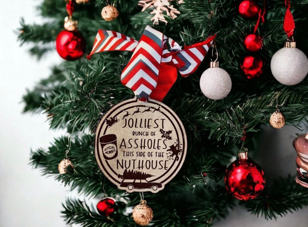 Jolliest Bunch of Assholes This Side of the Nuthouse Ornament/ Wood ...