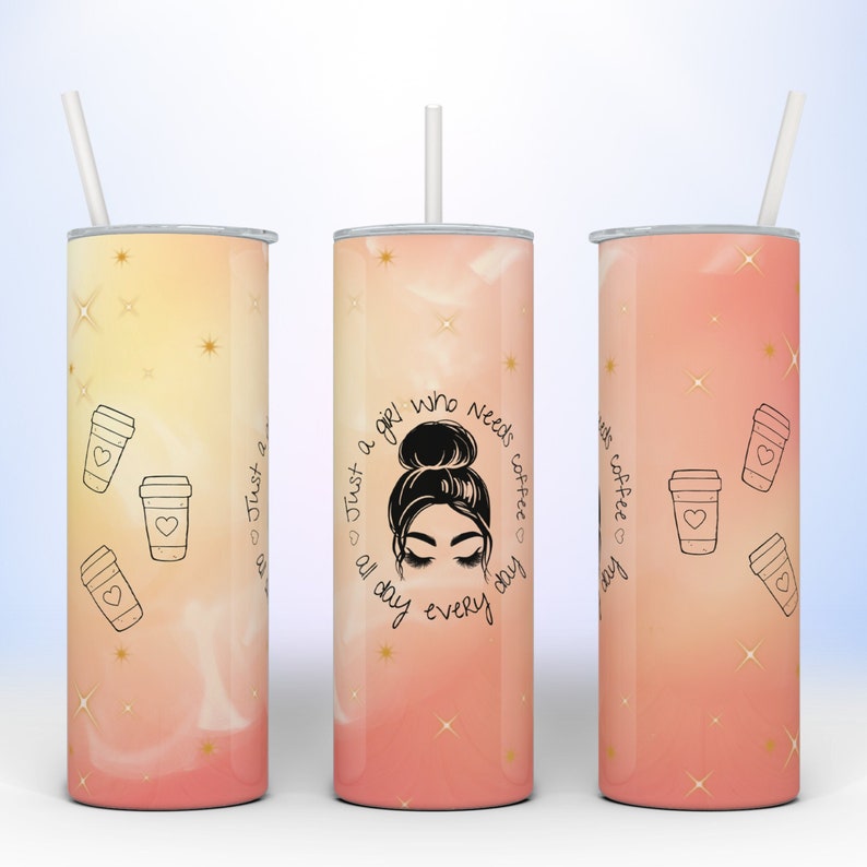 Just a Girl Who Needs Coffee All Day Everyday Tumbler