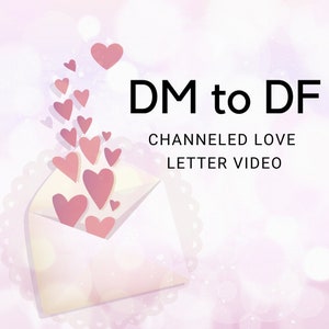 Carta de amor canalizada en video de DM a DF