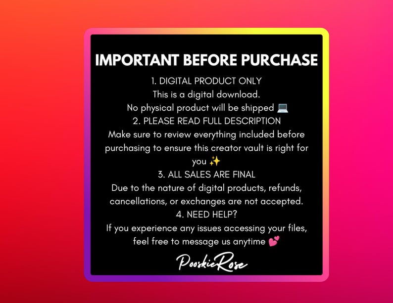May include: A black rectangle with a yellow border and a gradient pink and red background. The text "IMPORTANT BEFORE PURCHASE" is at the top. The text describes digital product details, sales finality, and support information.