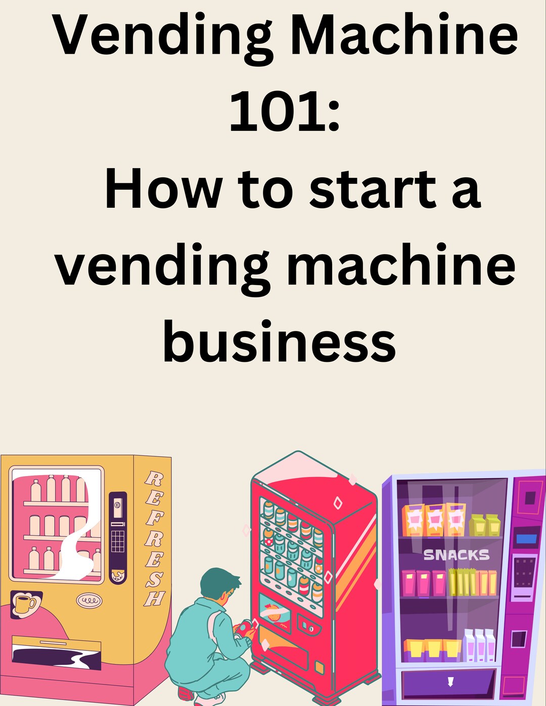 Vending Machine Business Guide, Steps by Steps to Start NOW, Business Ebook, Digital Book, Book