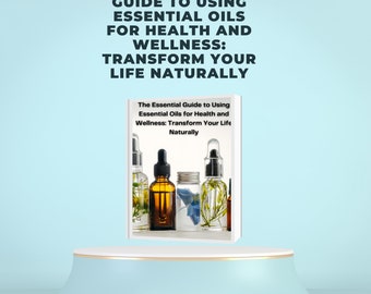 Essential Guide to Using Essential Oils for Health and Wellness Ebook | resell | plr | canva | rebranding | editable | resell | pdf