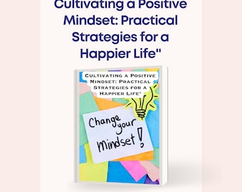 Cultivating a Positive Mindset: Practical Strategies for a Happier Life, ebook, plr, reseller rights, guide, how to, canva template, ebooks