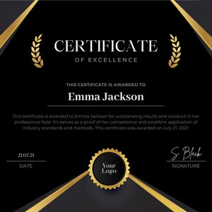 May include: A black and gold certificate of excellence awarded to Emma Jackson on July 21, 2021. The certificate features a gold seal with the text "Your Logo".
