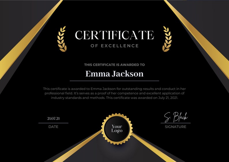 May include: A black and gold certificate of excellence awarded to Emma Jackson on July 21, 2021. The certificate features a gold seal with the text "Your Logo".