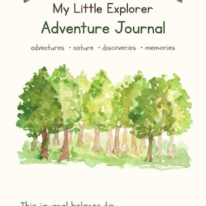 May include: A digital download cover page titled My Little Explorer Adventure Journal with the subtitle adventures, nature, discoveries, memories. It features a watercolor illustration of a green forest and the text This journal belongs to.