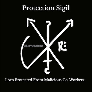 May include: Black background with white text and a sigil design. The text reads "Protection Sigil" at the top and "I Am Protected From Malicious Co-Workers" at the bottom. The sigil is a complex geometric design.