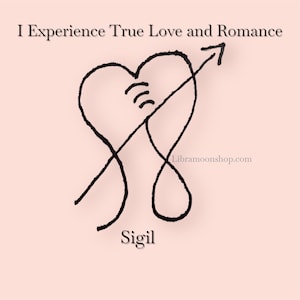 May include: A black sigil design on a light pink background. The sigil features a heart shape with an arrow piercing through it, along with the text "I Experience True Love and Romance" and the word "Sigil". The website address Libramoonshop.com is also visible.