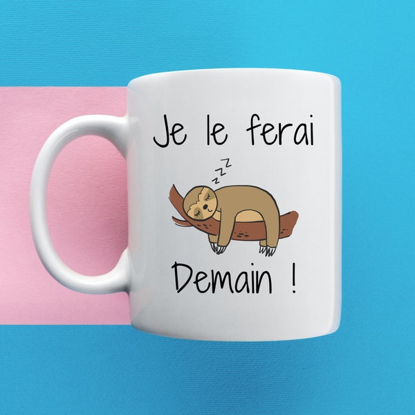 Mug Insolite 'Je le ferai demain' - Le Compagnon Parfait pour les Amateurs de Détente - Tasse Amusante - cadeau paresseux - mug flemme