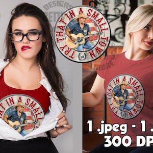 Try That In A Small Town Jason Aldean Digital Download for Sublimation/DTF