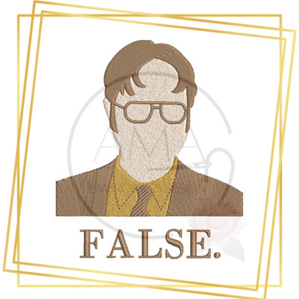 Dwight quote FALSE embroidery design - 3 sizes
