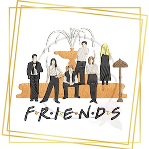 Ross, Monica, Chandler, Joey, Rachel und Phoebe am Brunnen Stickdatei -2 Größen Stickmuster