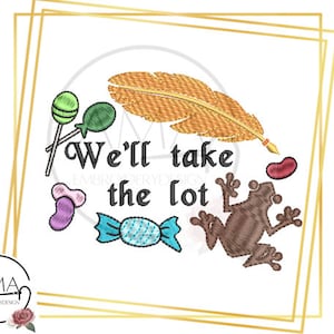 May include: Embroidered design featuring a frog, candy, a feather, and the text "We'll take the lot".