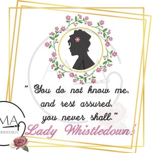 May include: A gold frame with a floral design and a silhouette of a woman's head. The text inside the frame reads "You do not know me, and rest assured, you never shall."  Lady Whistledown.