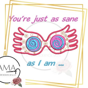Luna Glasses Spectrespecs You&#39;re just as sane as I am Applique design - Wizarding School for witches and wizards inspired Collection