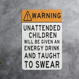 Metal Warning Sign, Unattended Children Will Be Taught To Swear, Funny Sarcastic Sign, Metal Garage Sign, Workshop Sign, Fathers Day Gift