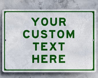 Custom Metal Signs, Aluminum Weatherproof Metal Sign, Multiple Sizes Custom Personalized Text White Green Street Signs