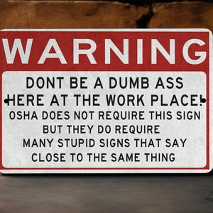 Metal Warning Sign, Don't Be A Dumbass, Do Not Dumb, Funny Sarcastic Sign, Parody OSHA Sign, Metal Garage Sign, Shop Sign, Fathers Day Gift