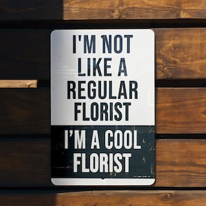 Aluminum Sign for Florists, Not A Regular Florist, Unique Metal Decor, Wall Art, Gift Idea