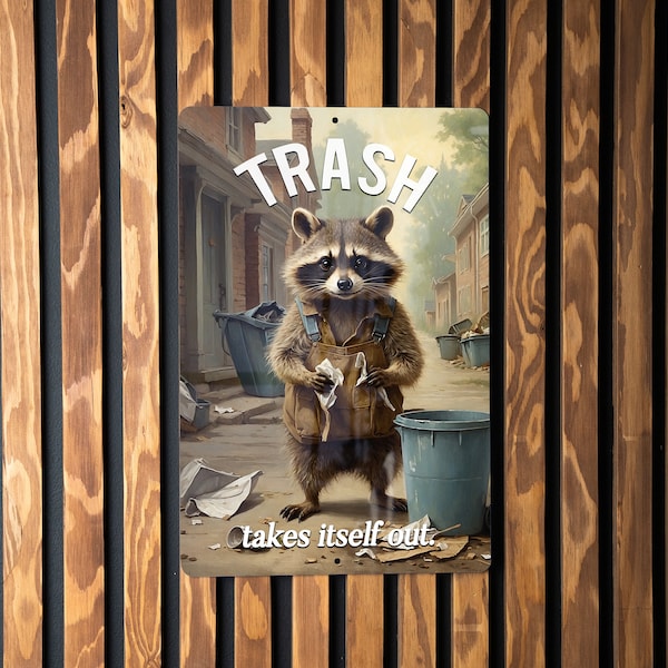 Trash Takes Itself Out - Funny Metal Sign - Funny Saying, Cheeky Sign, Humorous Quote