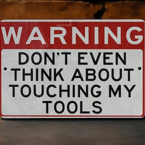 Metal Sign - Warning: Don&#39;t Touch My Tools, Wall Decor, Garage Sign, Man Cave, Workshop Accessory
