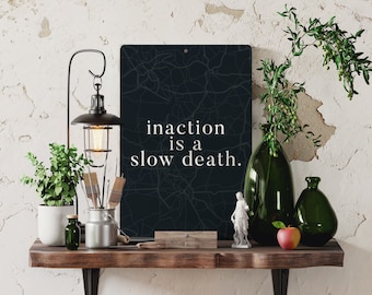 Inaction is a Slow Death - Motivational Metal Sign - Embrace Hard Work and Self-Motivation