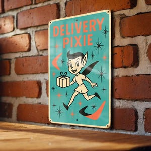 May include: A vintage-style metal sign with a teal background and the words "DELIVERY PIXIE" in orange. The sign features a cartoon pixie carrying a gift, with star and boomerang accents. The sign is mounted on a brick wall.
