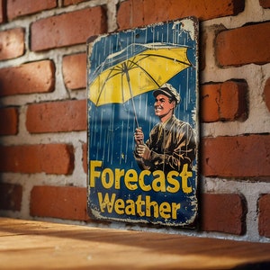 May include: Vintage metal sign with a weathered appearance, featuring a man holding a yellow umbrella in the rain. The sign reads "Forecast Weather" in yellow lettering against a blue background. The sign is mounted on a brick wall.