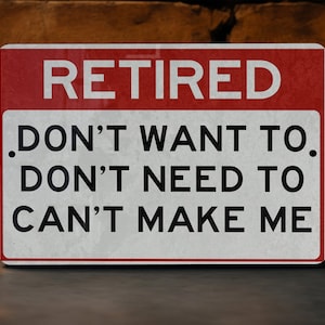 Retiree's Motto Metal Sign - Home Decor, Retirement Gift, Office Humor, Desk Accessory, Wall Art