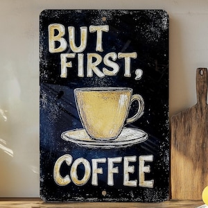 Rustic Kitchen Sign, Metal Sign, Coffee Cup Decor, But First Coffee, Wall Art