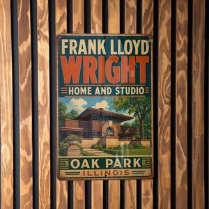 May include: A vintage metal sign featuring the text "FRANK LLOYD WRIGHT HOME AND STUDIO" in orange and teal. The sign displays an illustration of a building and the text "OAK PARK ILLINOIS". The sign is mounted on a wooden slat wall.