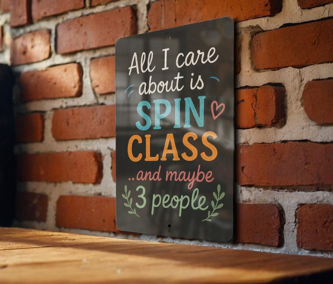 Spin Class Sign Funny Spin Class Chalkboard Style Metal Sign – All I Care About is Spin ...
