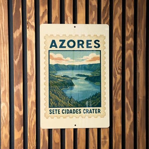 May include: A rectangular metal sign featuring a vintage travel poster design for Azores, with the text "AZORES" at the top and "SETE CIDADES CRATER" at the bottom. The poster depicts a scenic view of a lake and surrounding landscape.