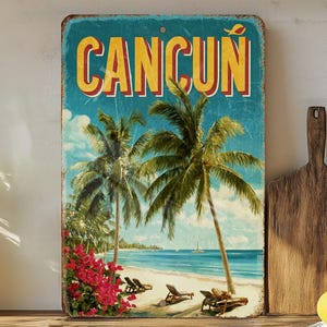 May include: Vintage-style metal sign featuring the word "CANCUN" in yellow letters with red trim. The sign depicts a beach scene with palm trees, lounge chairs, and a sailboat under a blue sky. The sign has a distressed, aged appearance.
