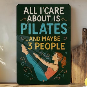 Funny Pilates Metal Sign – Colorful Chalkboard Style Wall Decor – "All I Care About Is Pilates and Maybe 3 People" Sign Gift
