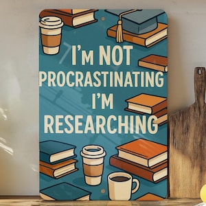 Funny Grad Student Metal Sign – Digital Desk Illustration with Books, Coffee, Sarcastic “I’m Researching” Wall Decor Gift