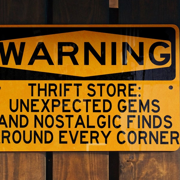 Metal Sign: Thrift Store Gems, Unexpected Finds, Vintage Decor, Unique Warning, Home Art Essentials