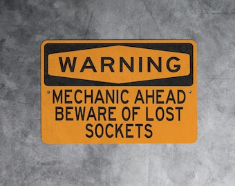 Warning Mechanic Ahead Beware Of Lost Sockets Metal Sign
