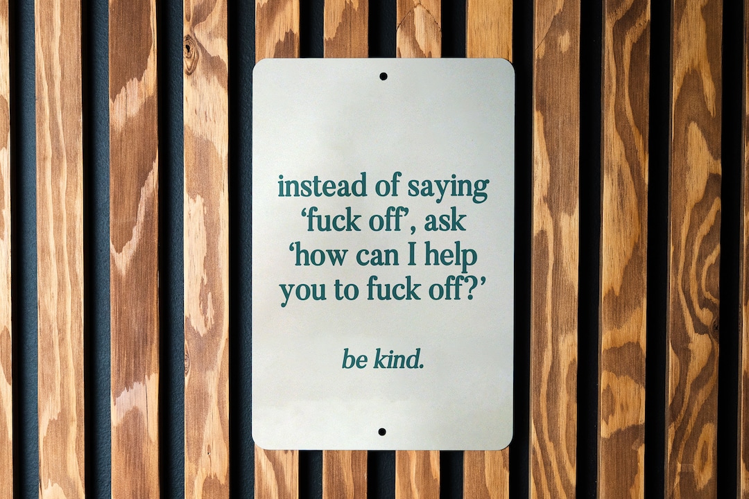 Instead of Saying ‘fuck Off’, Ask ‘how Can I Help You to Fuck Off ...