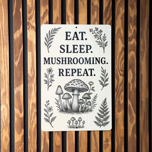 Eat Sleep Mushrooming Repeat Metal Sign – Botanical Ink Illustration Wall Decor for Foragers, Rustic Nature Kitchen Art