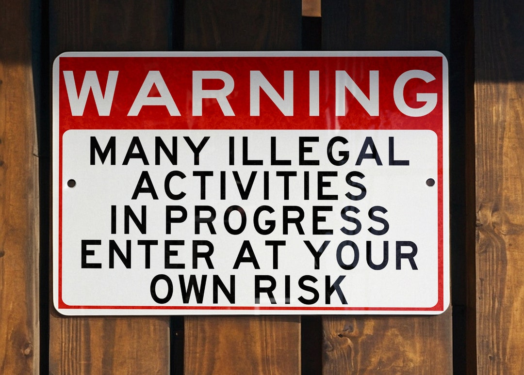 Metal Sign Many Illegal Activities in Progress Wall Decor, Caution